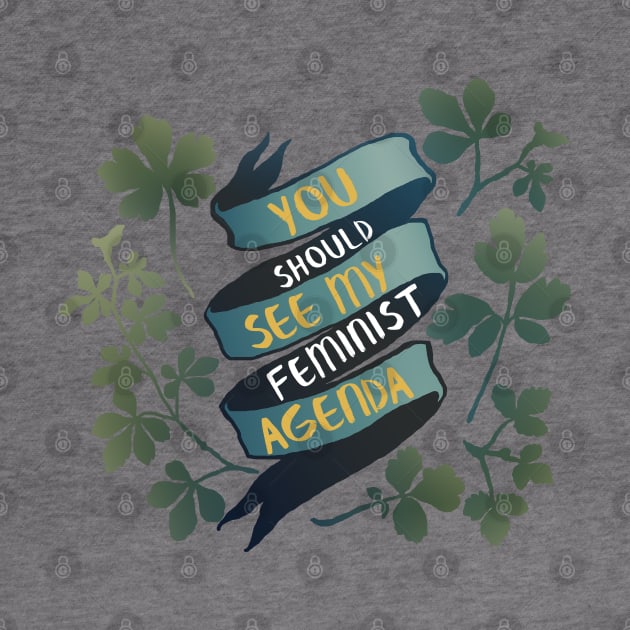 You Should See My Feminist Agenda by FabulouslyFeminist